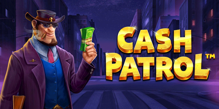 Tips Bermain Aman Tanpa Rugi Di Slot Cash Patrol
